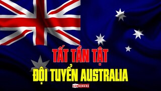 TẤT TẦN TẬT VỀ AUSTRALIA - ĐỐI THỦ SẮP TỚI CỦA ĐỘI TUYỂN VIỆT NAM