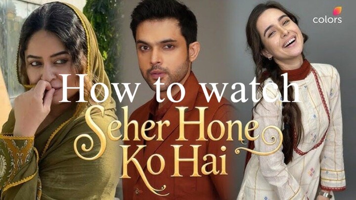 How to watch Seher Hone ko Hai || Easy Tutorial