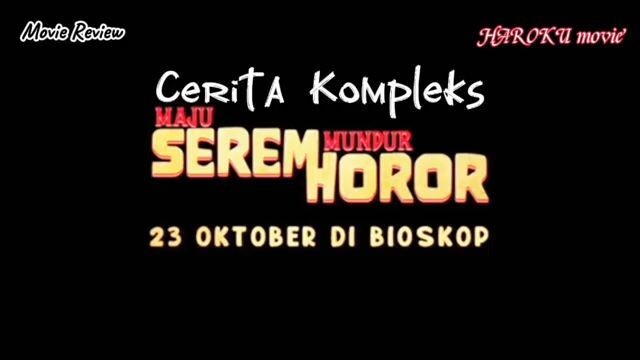 Cerita Kompleks film maju serem mundur horor