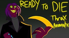 READY TO DIE! THRAX ANIMATIC