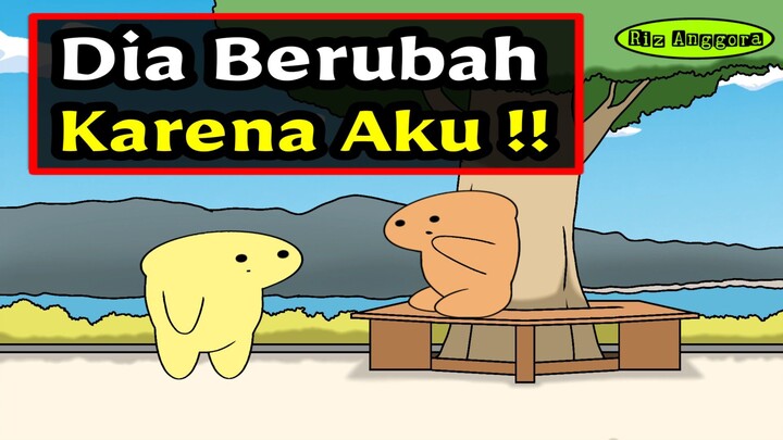 DIA BERUBAH KARENA AKU !!