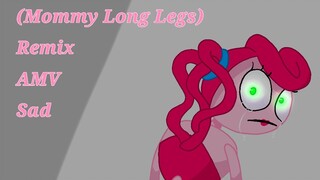 (Mommy Long Legs) Remix AMV Sad💔