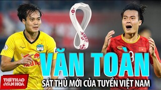 [BÓNG ĐÁ VIỆT NAM] Hồi sinh với HLV Kiatisak, Văn Toàn trở thành sát thủ mới của thầy Park Hang Seo?