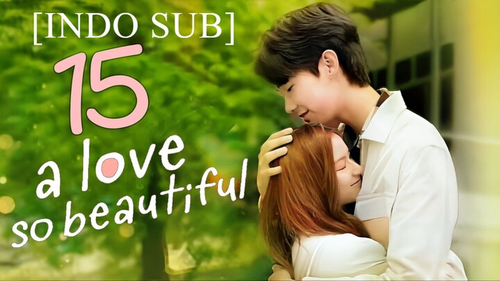 E15 [INDO SUB] A Love So Beautiful (Thai)