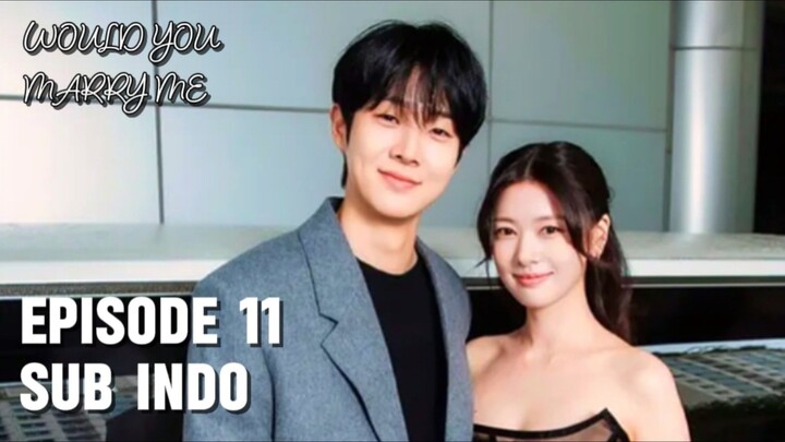 Would You Marry Me Episode 11 Sub Indo