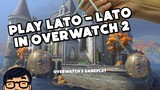 PLAYING LATO - LATO IN OVERWATCH 2
