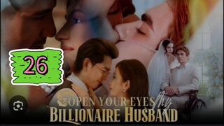OPEN YOUR EYES MY BILLIONAIRE HUSBAND EPISODE 26