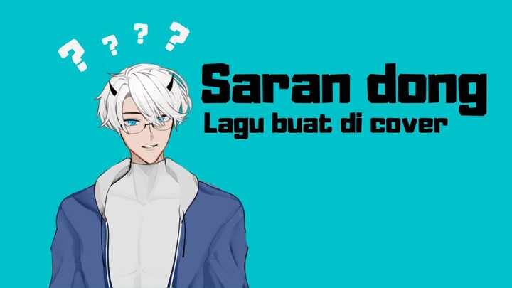 Saran cover lagu dong!!