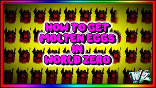 HOW TO GET MOLTEN EGGS / WORLD 5 EGGS IN WORLD ZERO (ROBLOX)