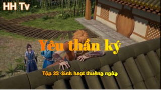 Yêu thần ký_ Tập 35-Sinh hoạt thường ngày