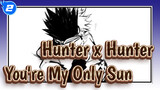 [Hunter x Hunter You're My Only Sun If There Is No Light in the Future_2
