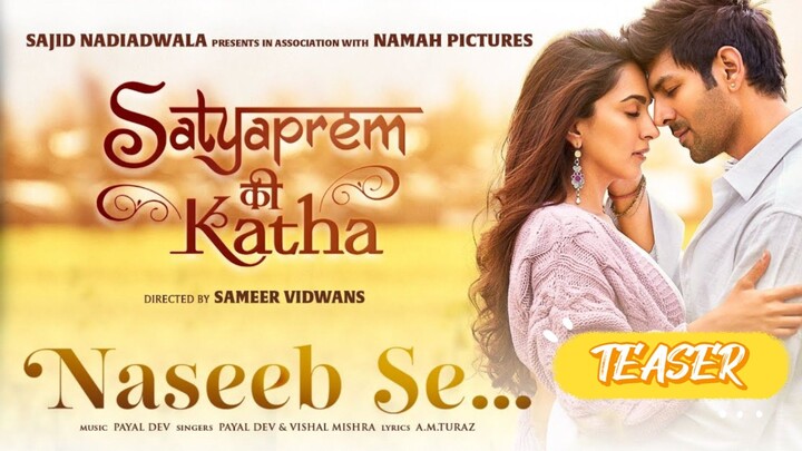 Naseeb Se - #SatyaPremKiKatha | Kartik, Kiara | Sameer, Sajid N, Namah | Payal, Vishal M