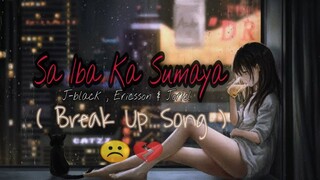 Sa Iba Ka Sumaya - J-black , Ericsson & Joriel ( BREAK UP SONG ) Lyrics