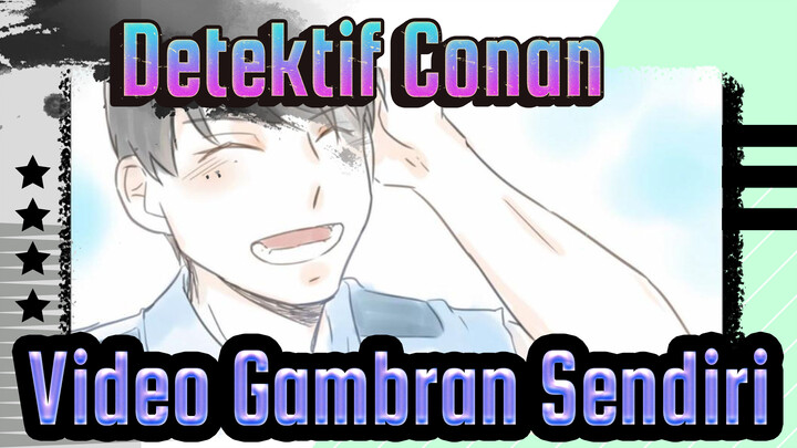 [Detektif Conan/Video Gambaran Sendiri] Cerita Polisi Liar| DON'T WORRY BE HAPPY