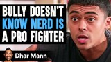 BULLY Doesn't Know NERD Is PRO FIGHTER | Dhar Mann Studios