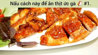 Nấu cách này để ăn thịt ức gà 🐔 #1