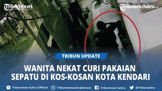 Seorang Wanita Nekat Curi Pakaian dan Sepatu di Kos-Kosan Jalan Toraja Kota Kendari, Terekam CCTV