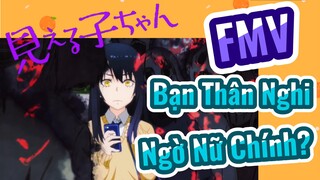 [Tôi Có Thể Nhìn Thấy Chúng] FMV | Bạn Thân Nghi Ngờ Nữ Chính?