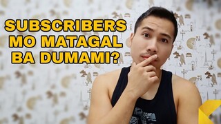 MATAGAL BA DUMAMI ANG SUBSCRIBERS MO?