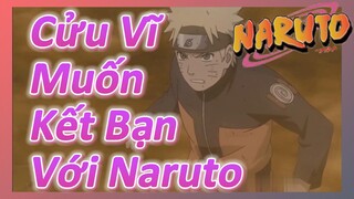 Cửu Vĩ Muốn Kết Bạn Với Naruto