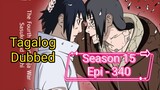 Episode 340 @ Season 15 @ Naruto shippuden @ Tagalog dub