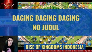 DAGING NEH GA PAKE JUDUL [ RISE OF KINGDOMS INDONESIA ]