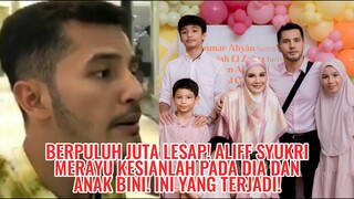 Puluhan Juta Lesap! Aliff Syukri Merayu Kesianlah Pada Dia Dan Anak Bini! Ini Yang Terjadi!