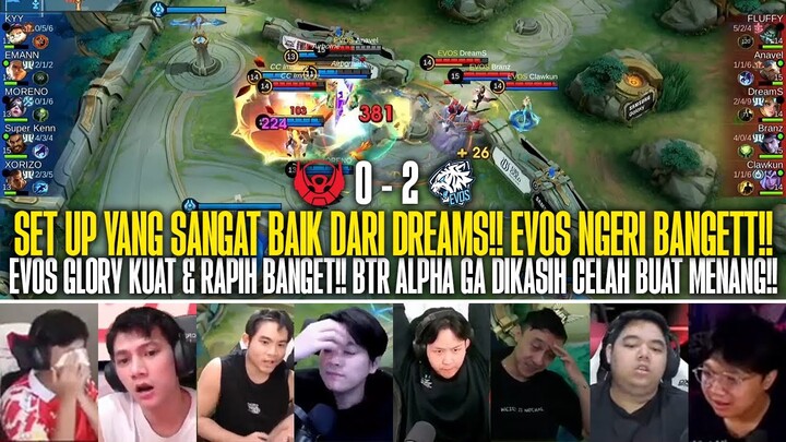 SET-UP YANG SANGAT BAIK DARI DREAMS!! REAKSI STREAMER BTR ALPHA 0-2 EVOS GLORY MPL ID S13!!