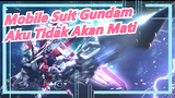 [Mobile Suit Gundam/MAD/Keren] Aku Tidak Akan Mati, Karena Tidak Berarti