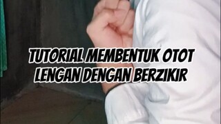 tutorial membentuk otot lengan dengan berzikir