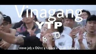 [YTP COLLAB] Vina Gang (Steve jeb, Quạt Trần TV  Đứcc, Lmaoi)