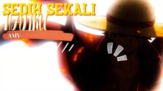 SEDIH SEKALI HATIKU - ONE PIECE [AMV]