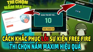 Cách Khắc Phục "Lỗi Sự Kiện Chọn Nấm Maxim Free Fire" Hiệu Quả | Pet Gấu Mèo Mạnh Nhất? | Cục Tạ Lee