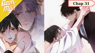 [Review Đam Mỹ] Chồng Cũ Lại Muốn Tái Hợp Rồi | Chap 31