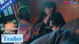 EP07-13 Trailer: Zhu Jiu moves in with Fu Yunshen to take care of him | South Wind Knows | YOUKU