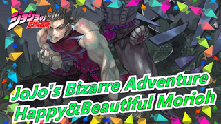 [JoJo's Bizarre Adventure/Mashup] Happy&Beautiful Morioh