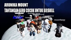 ARUNIKA MOUNT ROBLOX | AKU DAN KAWAN KAWAN KU MENGUJI SKILL !!!!