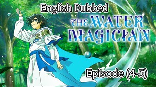 The Water Magician Episode (4-5) (Dub) eng