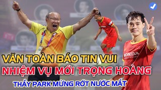 10/6|Văn Toàn hội phục thần tốc, Trọng Hoàng hé lộ "KẾ HOẠCH" của HLV Park!