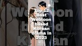 Top 12 best Webtoon 💜😍based Korean drama in 2023 #kdrama #cdramas