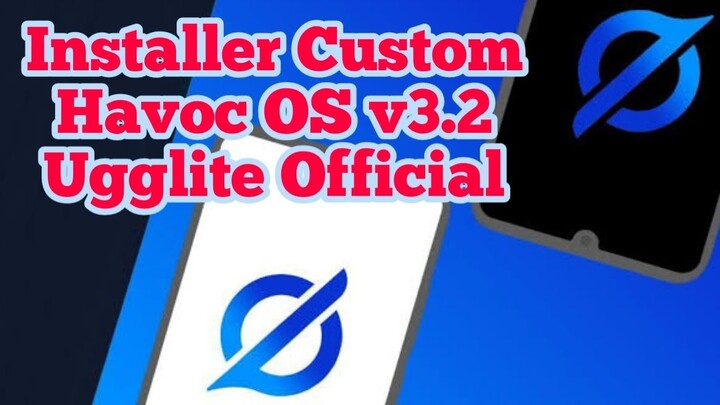 Installer Custom Havoc OS v3.2 Ugglite Official