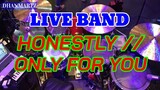 LIVE BAND || HONESTLY | ONLY FOR YOU