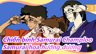 [Chiến binh Samurai Champloo] Hãy đi tìm Samurai hoa hướng dương_3