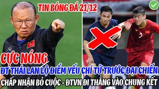 CỰC NÓNG: ĐT THÁI LAN LỘ ĐIỂM YẾU CHÍ TỬ, CHẤP NHẬN BỎ CUỘC ĐTVN ĐI THẲNG VÀO CHUNG KẾT AFF CUP