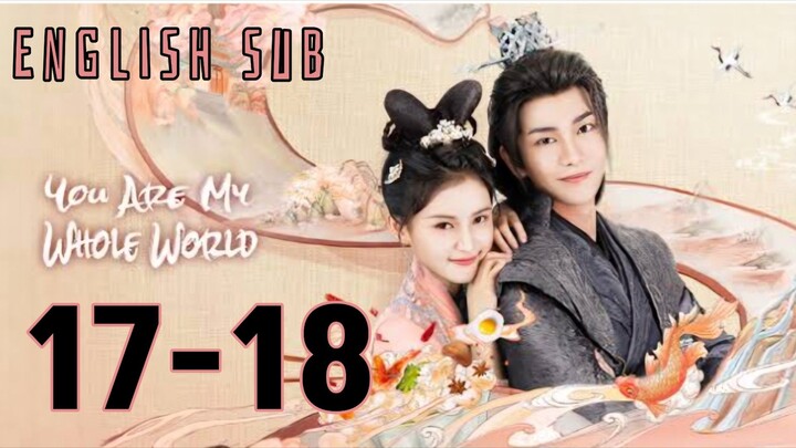 {ENG SUB} You are My Whole World Eps 17-18 | Cdrama 2024