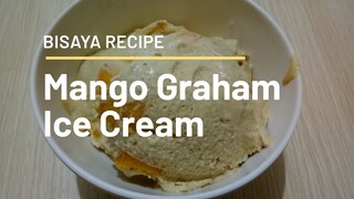 How to make Homemade Ice Cream | Mango-Graham | Bisaya Recipe