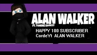 Happy 100  Subscriber ALAN WALKER ^_^