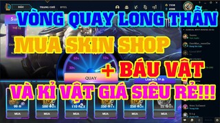 [LMHT] REVIEW SỰ KIỆN VÒNG QUAY LONG THẦN + CỬA HÀNG LONG THẦN | MUA SKIN + BÁU VẬT + KỈ VẬT SIÊU RẺ