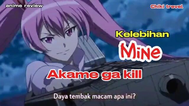 Kelebihan mine akame ga kill