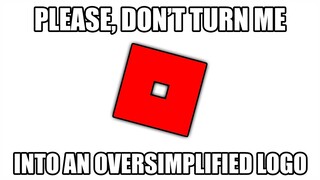 Please, don't turn me into an oversimplified logo! (Roblox)